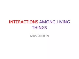 INTERACTIONS AMONG LIVING THINGS