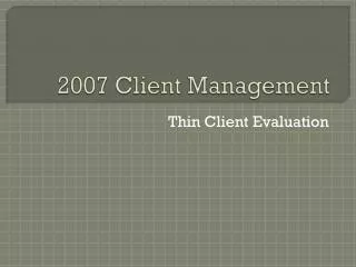 2007 Client Management