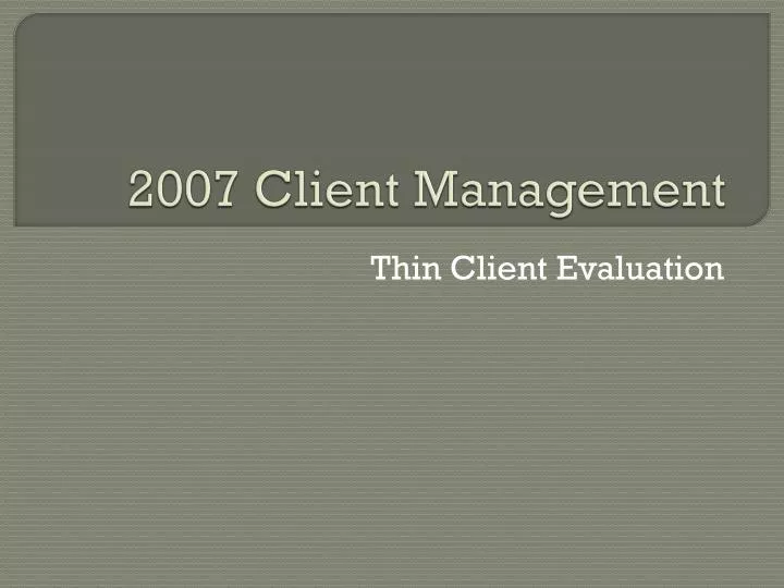 2007 client management