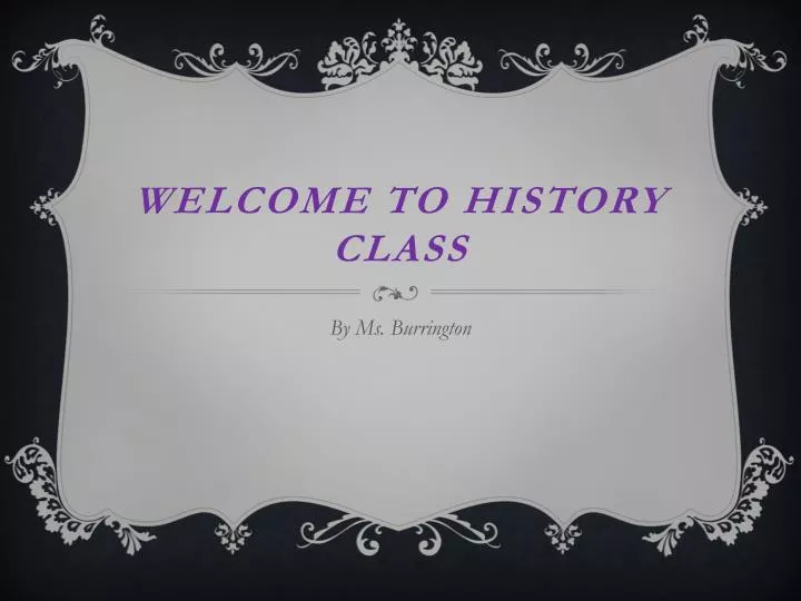 welcome to history class