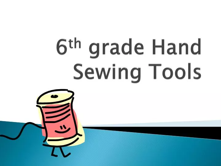 6 th grade hand sewing tools