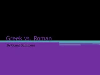Greek vs. Roman