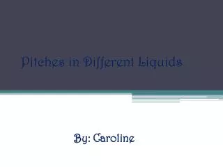 Pitches in D ifferent Liquids