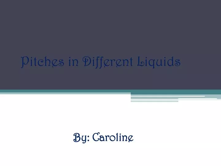 pitches in d ifferent liquids