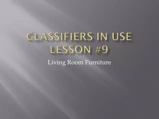 Classifiers in use Lesson #9