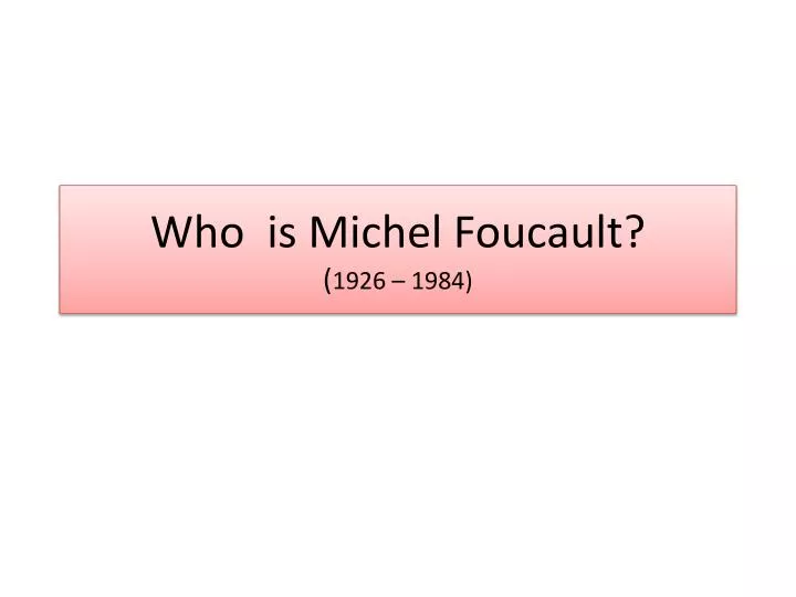 who is michel foucault 1926 1984