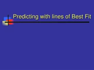 Predicting with lines of Best Fit