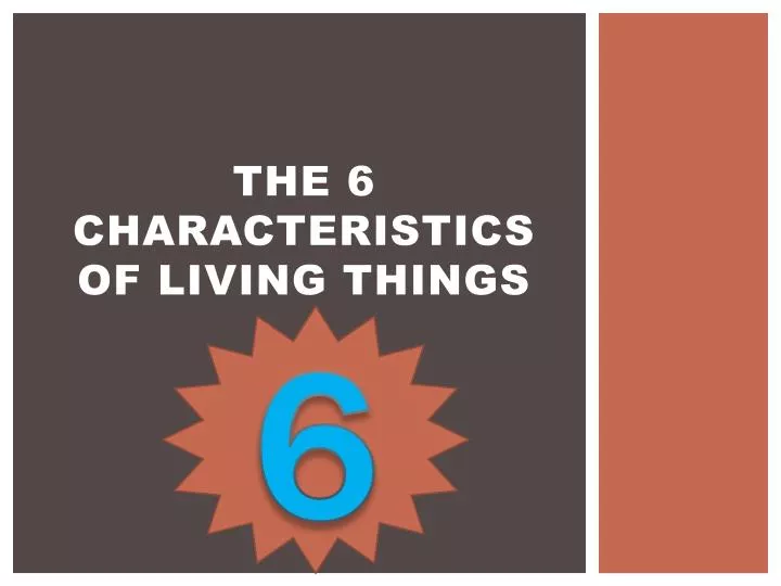 the 6 characteristics of living things