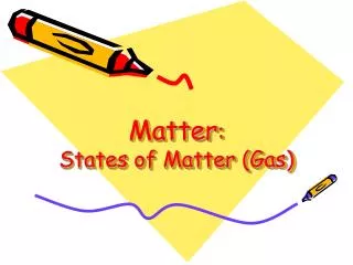 Matter : States of Matter (Gas)