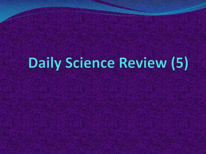 daily science review 5