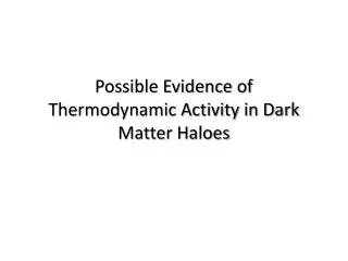 Possible Evidence of Thermodynamic Activity in Dark Matter Haloes