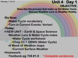 Unit 4 Day 1 OBJECTIVE : Describe the process that make up the Water Cycle.