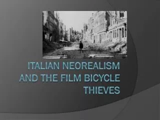 Italian Neorealism and the film Bicycle thieves