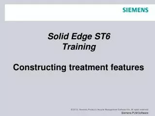 Solid Edge ST6 Training Constructing treatment features