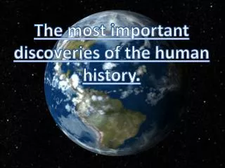 The most important discoveries of the human history.
