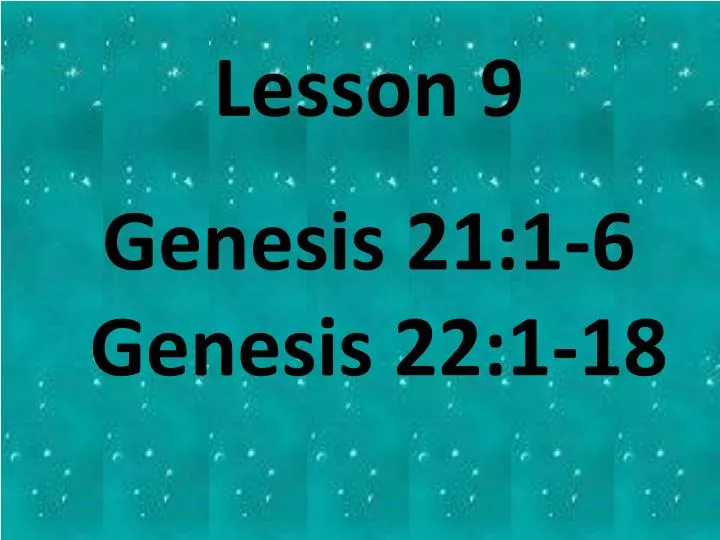 lesson 9 genesis 21 1 6 genesis 22 1 18