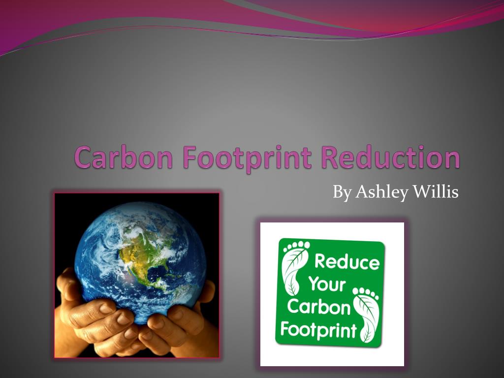 PPT - Carbon Footprint Reduction PowerPoint Presentation, free download ...