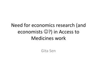 Need for economics research (and economists ??) in Access to Medicines work