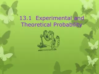 13.1 Experimental and Theoretical Probability