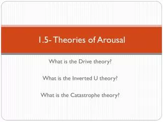 1.5- Theories of Arousal