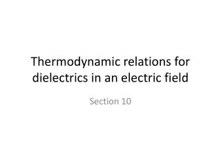 Thermodynamic relations for dielectrics in an electric field