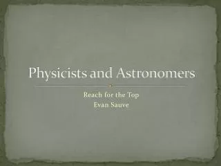 Physicists and Astronomers