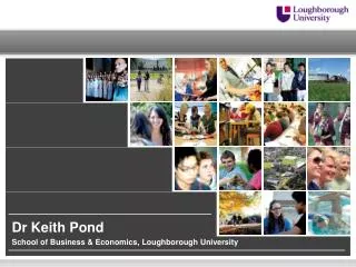 School of Business &amp; Economics, Loughborough University