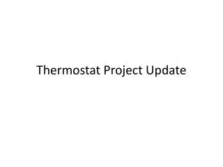 Thermostat Project Update