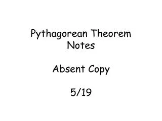 Pythagorean Theorem Notes Absent Copy 5/19