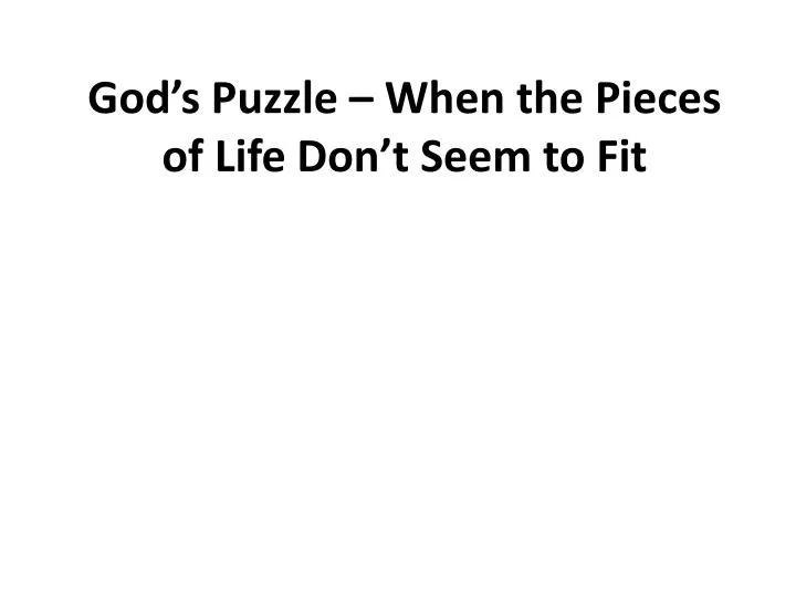 god s puzzle when the pieces of life don t seem to fit