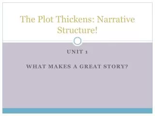 The Plot Thickens: Narrative Structure!