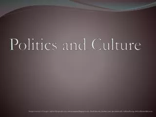 Politics and Culture
