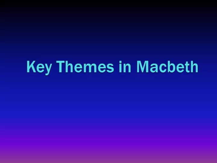 key themes in macbeth