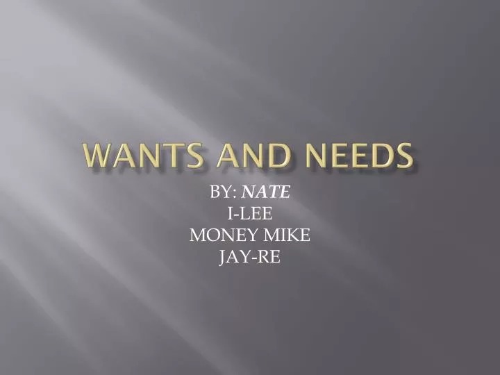 wants and needs