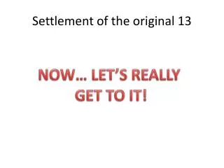Settlement of the original 13