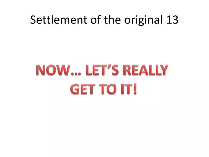 settlement of the original 13