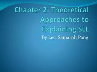 Chapter 2: Theoretical Approaches to Explaining SLL