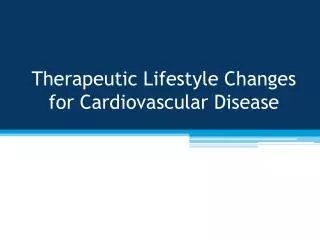 Therapeutic Lifestyle Changes for Cardiovascular Disease