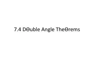 7.4 D?uble Angle The?rems