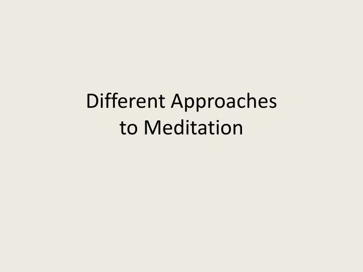 different approaches to meditation