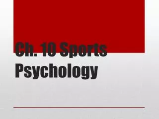 Ch. 10 Sports Psychology