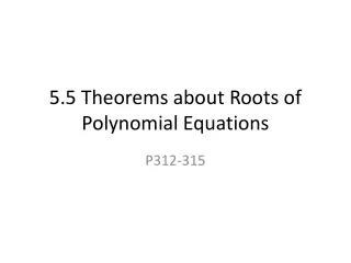 5.5 Theorems about Roots of Polynomial Equations