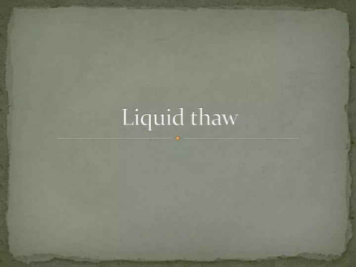 liquid thaw