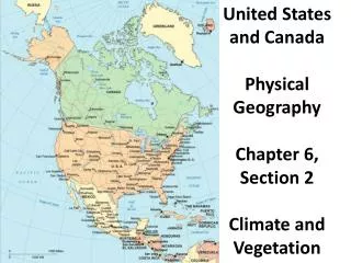 United States and Canada Physical Geography Chapter 6, Section 2 Climate and Vegetation