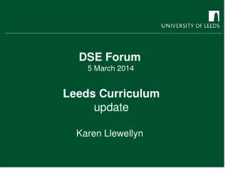 DSE Forum 5 March 2014 Leeds Curriculum update Karen Llewellyn