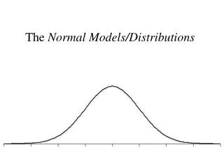 The Normal Models/Distributions
