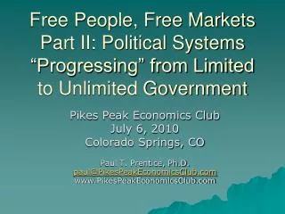 Pikes Peak Economics Club July 6, 2010 Colorado Springs, CO Paul T. Prentice, Ph.D.