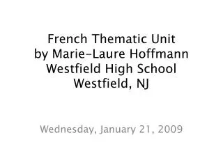 French Thematic Unit by Marie-Laure Hoffmann Westfield High School Westfield, NJ