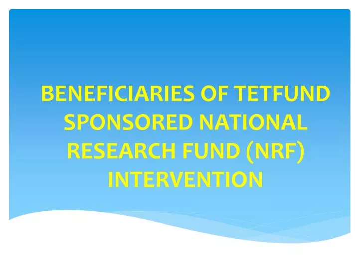 beneficiaries of tetfund sponsored national research fund nrf intervention