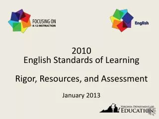2010 English Standards of Learning Rigor, Resources, and Assessment January 2013